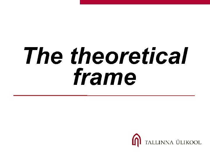 The theoretical frame 