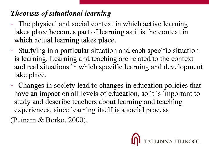 Theorists of situational learning - The physical and social context in which active learning