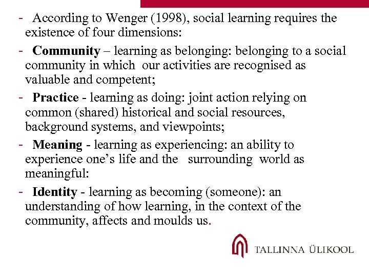 - According to Wenger (1998), social learning requires the existence of four dimensions: -