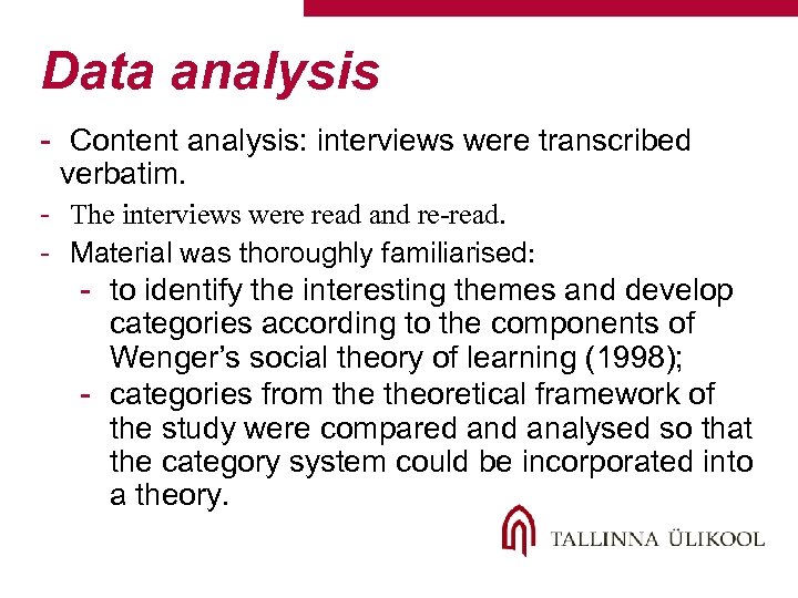 Data analysis - Content analysis: interviews were transcribed verbatim. - The interviews were read