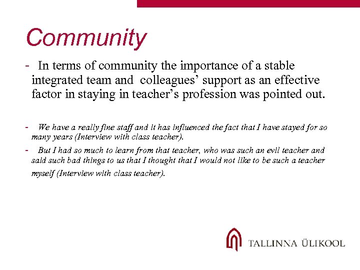 Community - In terms of community the importance of a stable integrated team and