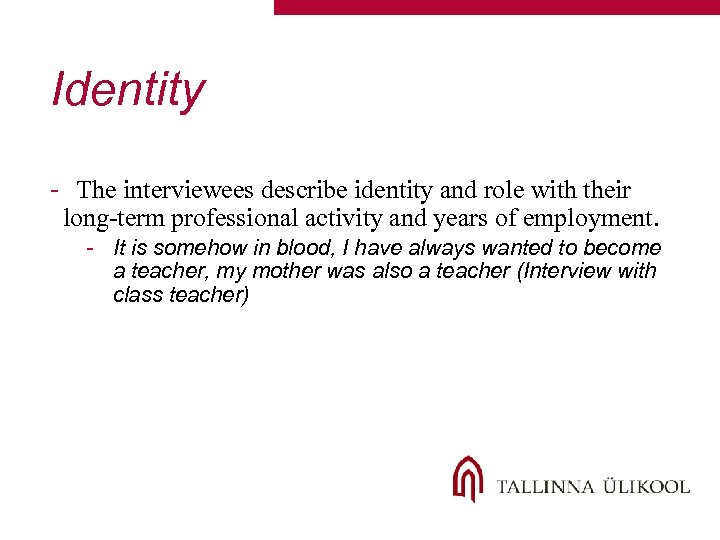Identity - The interviewees describe identity and role with their long-term professional activity and