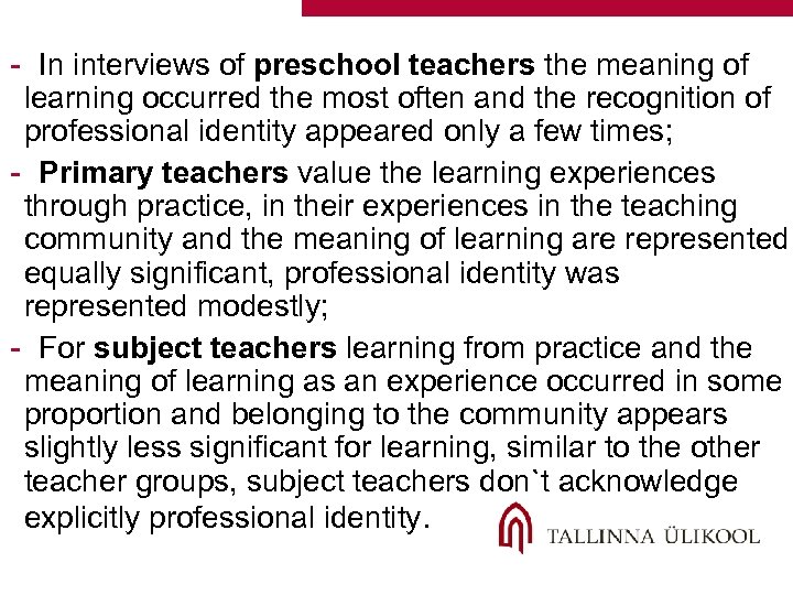- In interviews of preschool teachers the meaning of learning occurred the most often