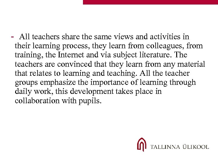 - All teachers share the same views and activities in their learning process, they
