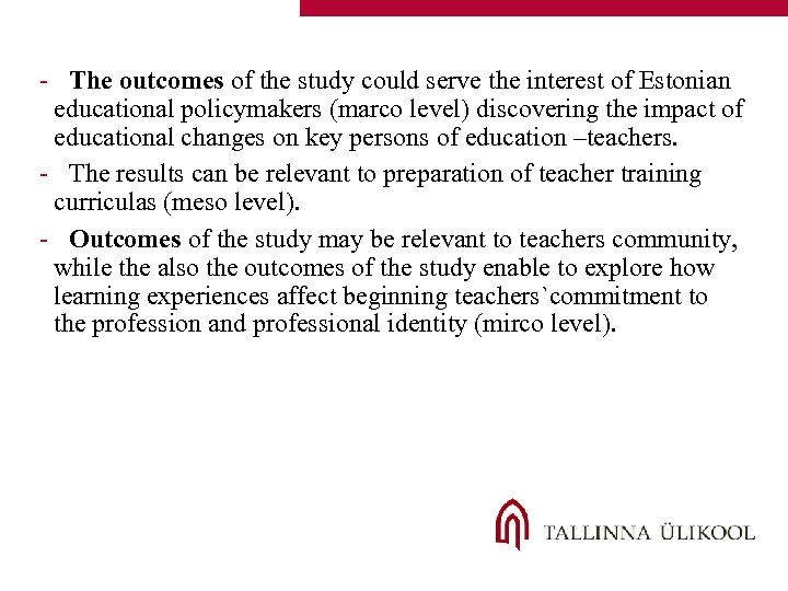 - The outcomes of the study could serve the interest of Estonian educational policymakers