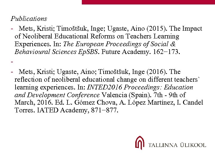 Publications - Mets, Kristi; Timoštšuk, Inge; Ugaste, Aino (2015). The Impact of Neoliberal Educational