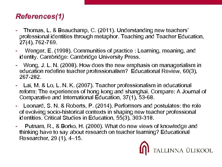 References(1) - Thomas, L. & Beauchamp, C. (2011). Understanding new teachers’ professional identities through