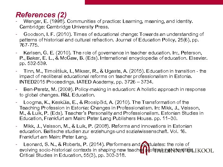 References (2) - Wenger, E. (1998). Communities of practice: Learning, meaning, and identity. Cambridge: