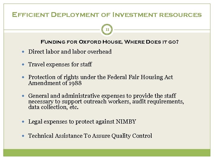Efficient Deployment of Investment resources 11 Funding for Oxford House, Where Does it go?