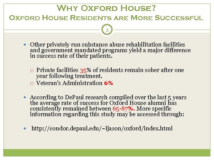 Why Oxford House? Oxford House Residents are More Successful 5 Other privately run substance