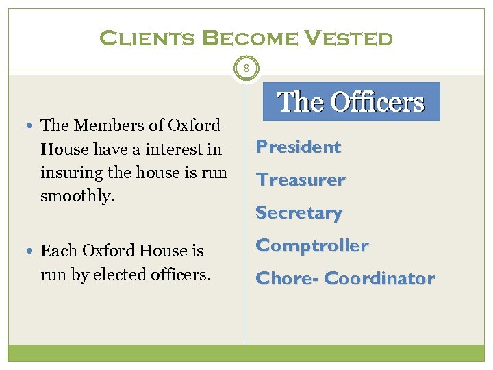 Clients Become Vested 8 The Members of Oxford House have a interest in insuring