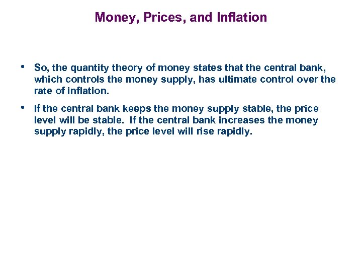Money, Prices, and Inflation • So, the quantity theory of money states that the