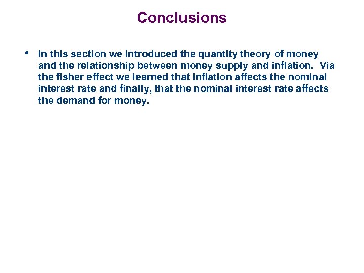 Conclusions • In this section we introduced the quantity theory of money and the