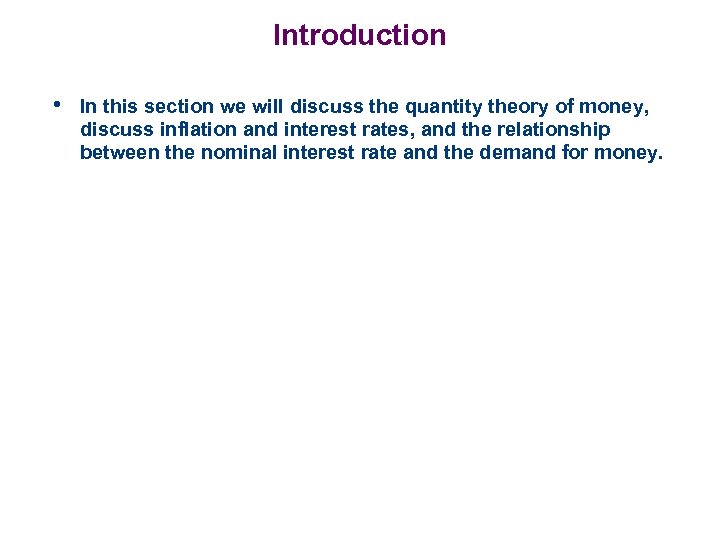 Introduction • In this section we will discuss the quantity theory of money, discuss