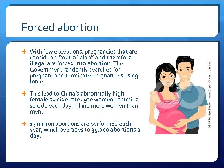 Forced abortion With few exceptions, pregnancies that are considered “out of plan” and therefore