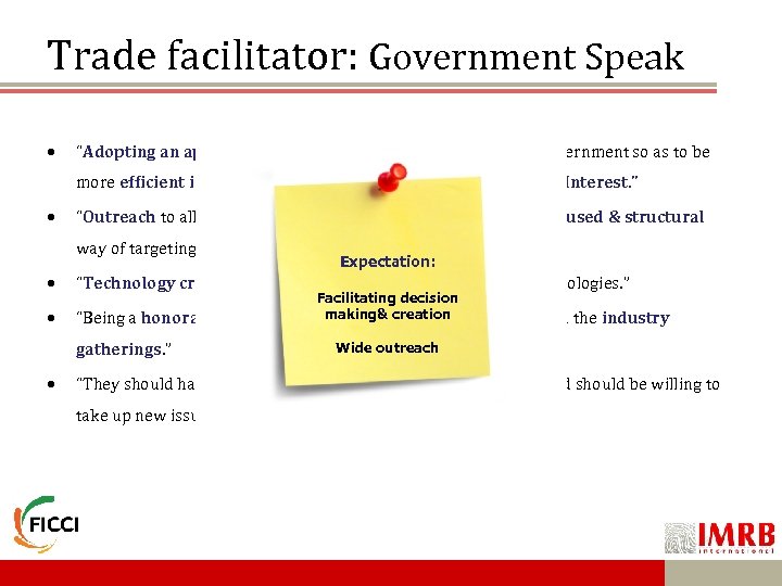 Trade facilitator: Government Speak “Adopting an approach & working between the industry and government