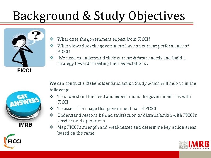 Background & Study Objectives What does the government expect from FICCI? What views does