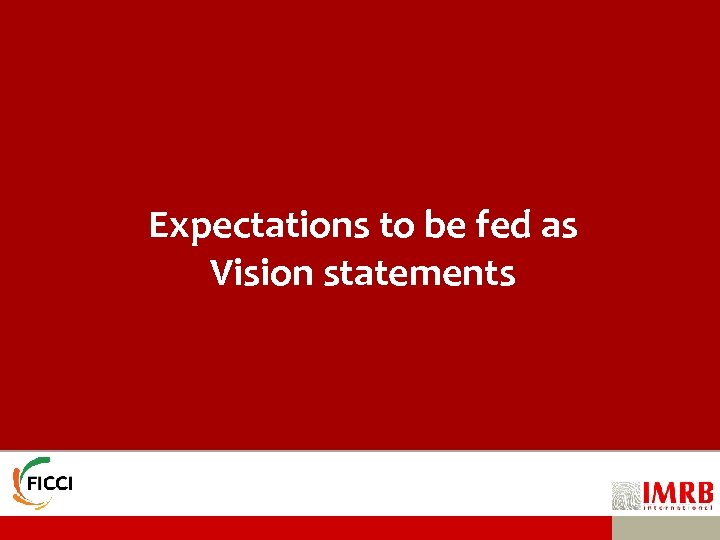 Expectations to be fed as Vision statements 