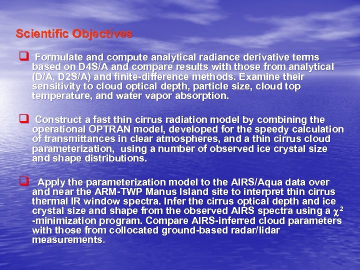 Scientific Objectives q Formulate and compute analytical radiance derivative terms based on D 4