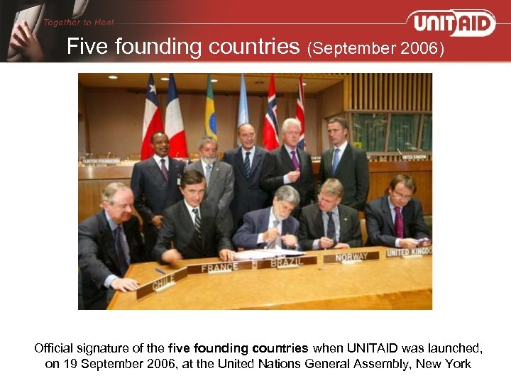  Five founding countries (September 2006) Official signature of the five founding countries when