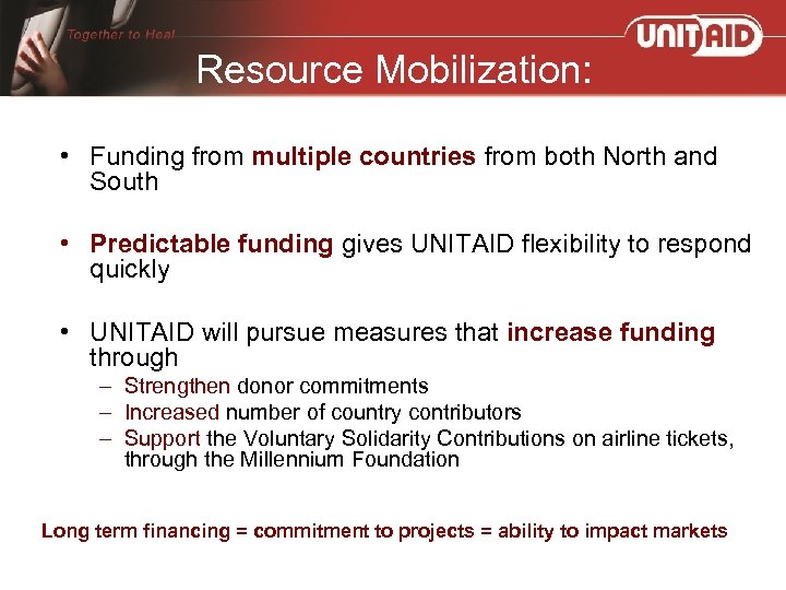 Resource Mobilization: • Funding from multiple countries from both North and South • Predictable