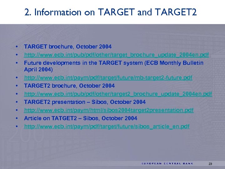 2. Information on TARGET and TARGET 2 • • • TARGET brochure, October 2004