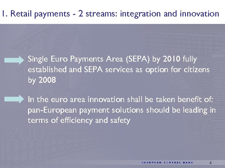 1. Retail payments - 2 streams: integration and innovation Single Euro Payments Area (SEPA)