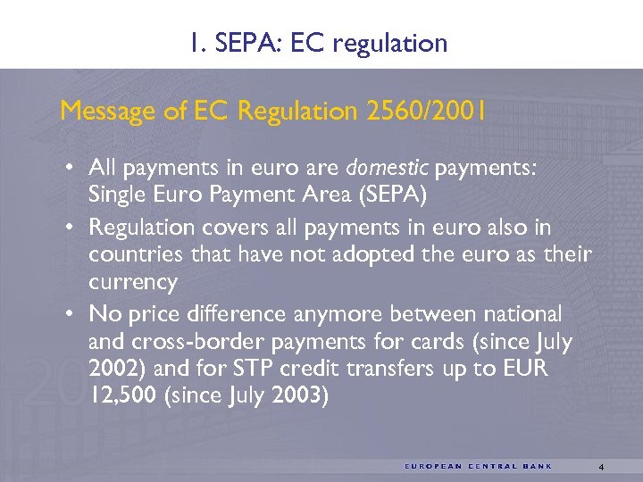 1. SEPA: EC regulation Message of EC Regulation 2560/2001 • All payments in euro