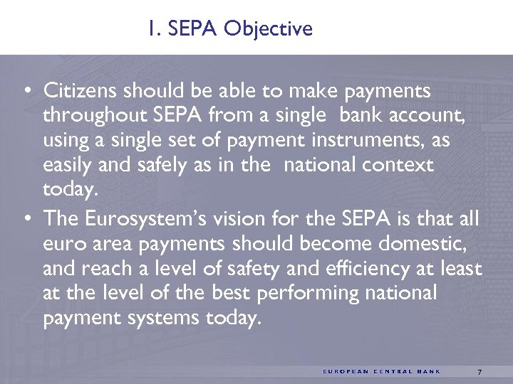 1. SEPA Objective • Citizens should be able to make payments throughout SEPA from
