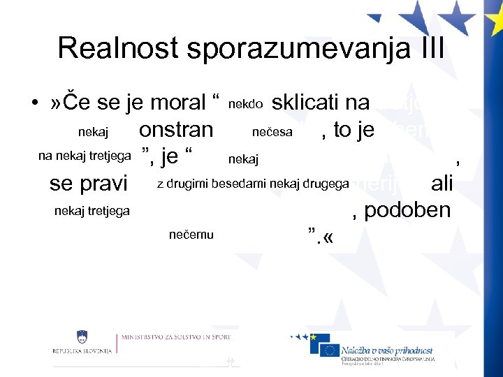 Realnost sporazumevanja III nekdo • » Če se je moral “Kant sklicati na tretjo