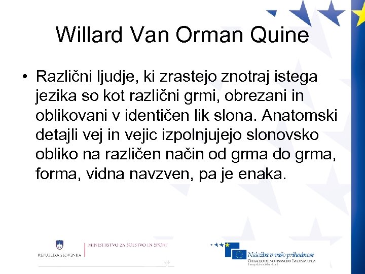 Willard Van Orman Quine • Različni ljudje, ki zrastejo znotraj istega jezika so kot