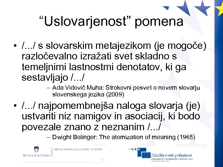 “Uslovarjenost” pomena • /. . . / s slovarskim metajezikom (je mogoče) razločevalno izražati