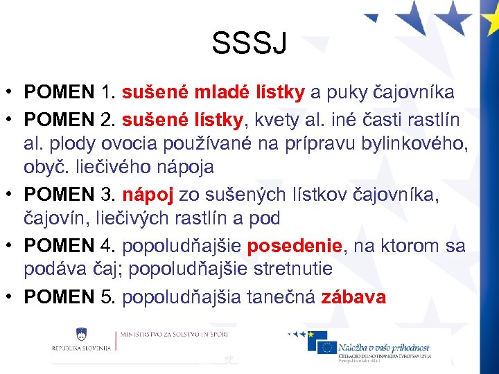 SSSJ • POMEN 1. sušené mladé lístky a puky čajovníka • POMEN 2. sušené