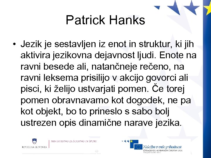 Patrick Hanks • Jezik je sestavljen iz enot in struktur, ki jih aktivira jezikovna