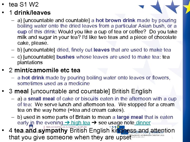  • tea S 1 W 2 • 1 drink/leaves – a) [uncountable and