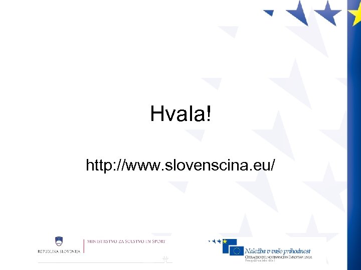 Hvala! http: //www. slovenscina. eu/ 