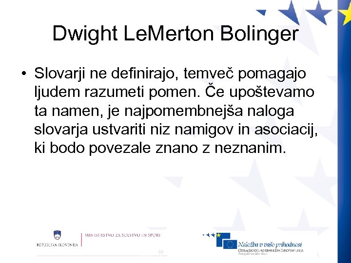 Dwight Le. Merton Bolinger • Slovarji ne definirajo, temveč pomagajo ljudem razumeti pomen. Če