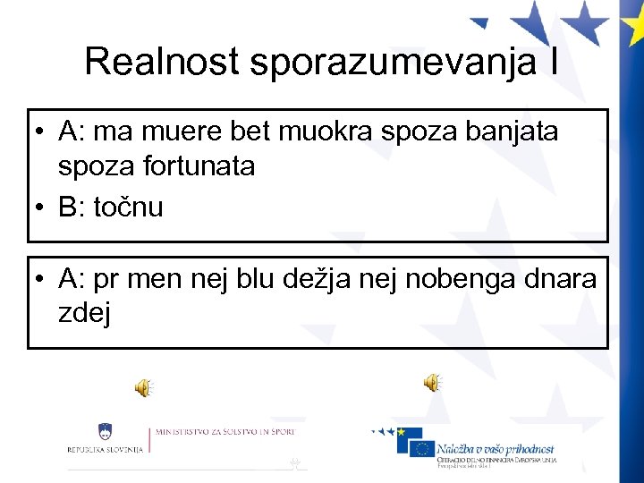 Realnost sporazumevanja I • A: ma muere bet muokra spoza banjata spoza fortunata •