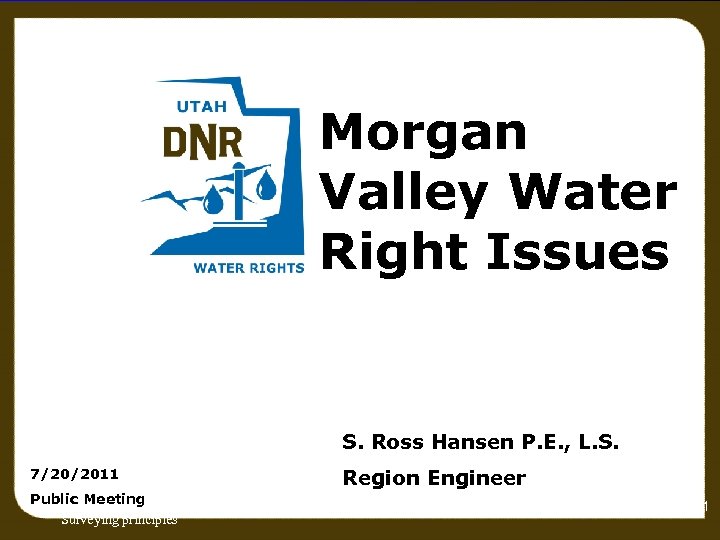 Morgan Valley Water Right Issues S. Ross Hansen P. E. , L. S. 7/20/2011