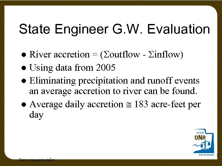 State Engineer G. W. Evaluation River accretion = ( outflow - inflow) l Using