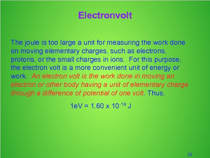 Electronvolt The joule is too large a unit for measuring the work done on