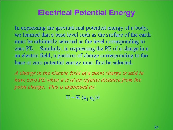 Electrical Potential Energy In expressing the gravitational potential energy of a body, we learned