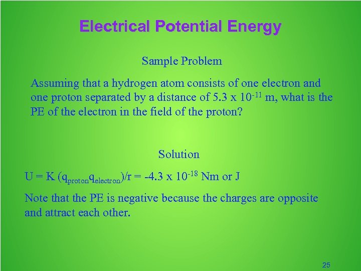 Electrical Potential Energy Sample Problem Assuming that a hydrogen atom consists of one electron