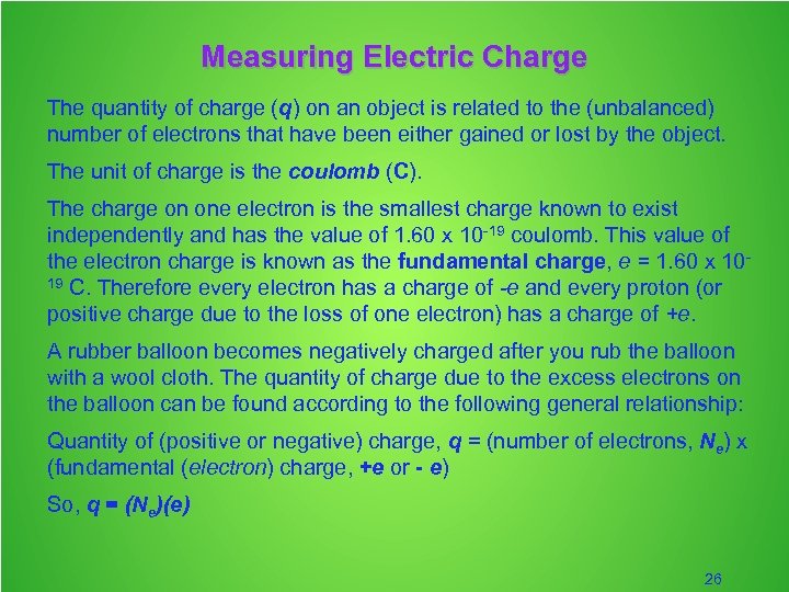 Measuring Electric Charge The quantity of charge (q) on an object is related to