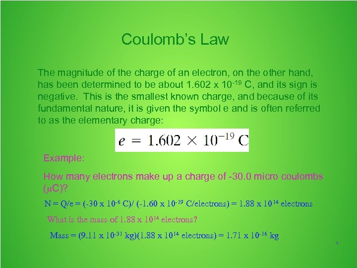 Coulomb’s Law The magnitude of the charge of an electron, on the other hand,