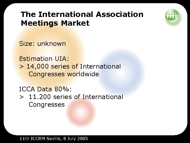 The International Association Meetings Market Size: unknown Estimation UIA: > 14, 000 series of