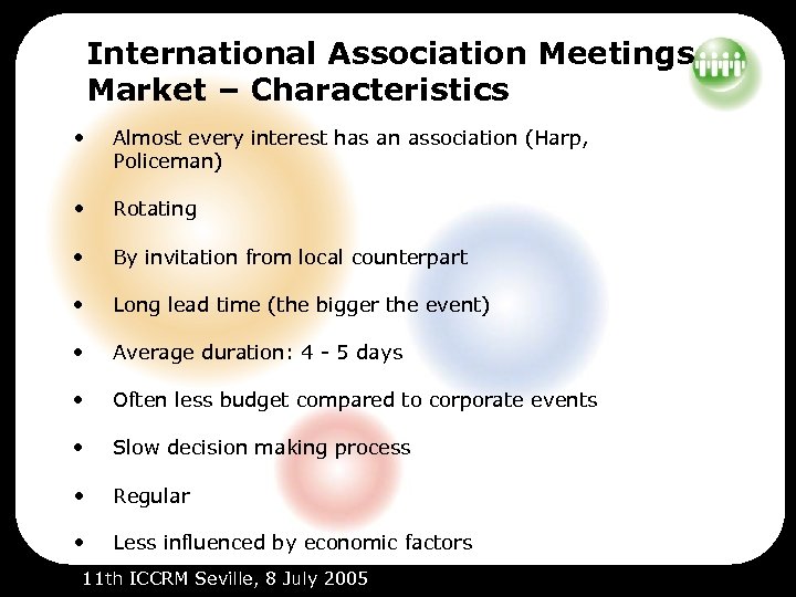 International Association Meetings Market – Characteristics • Almost every interest has an association (Harp,