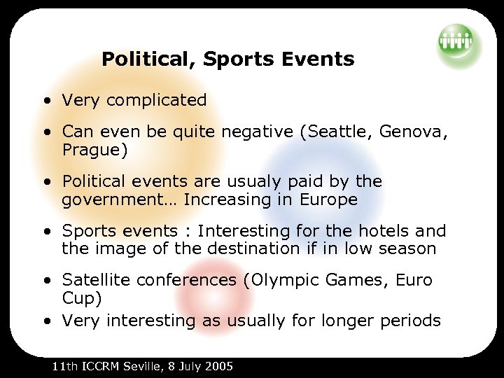 Political, Sports Events • Very complicated • Can even be quite negative (Seattle, Genova,