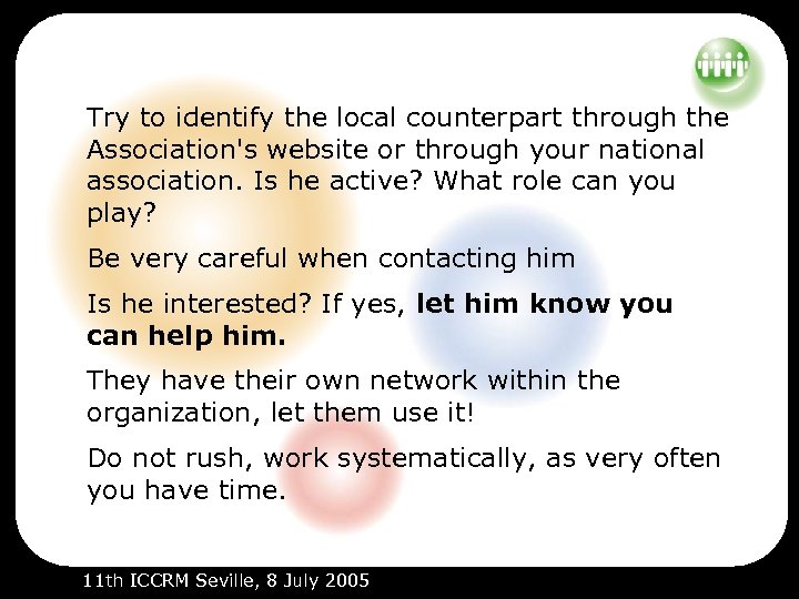 Try to identify the local counterpart through the Association's website or through your national