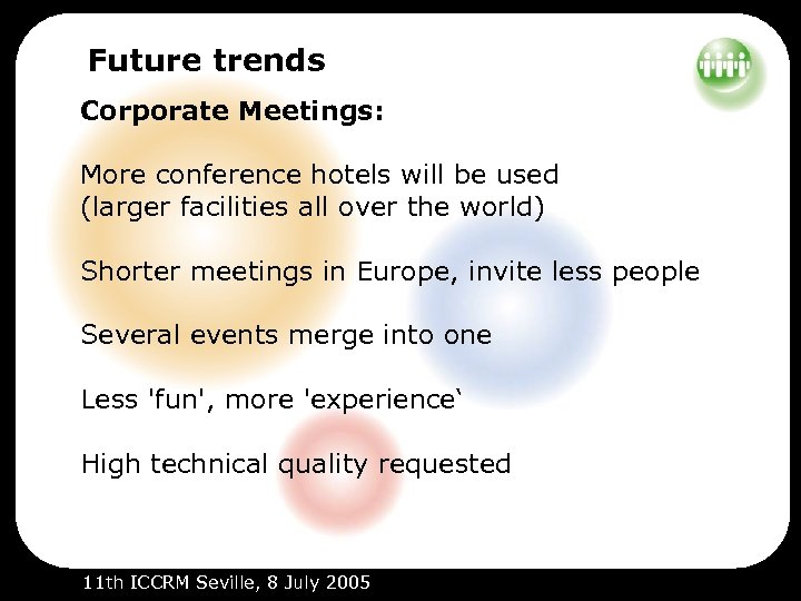 Future trends Corporate Meetings: More conference hotels will be used (larger facilities all over